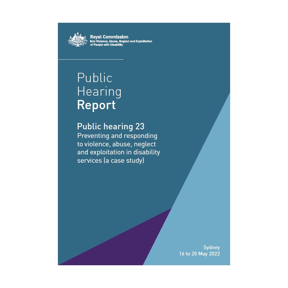 Public hearing 23 - Preventing and responding to violence, abuse, neglect and exploitation in disability services (a case study)