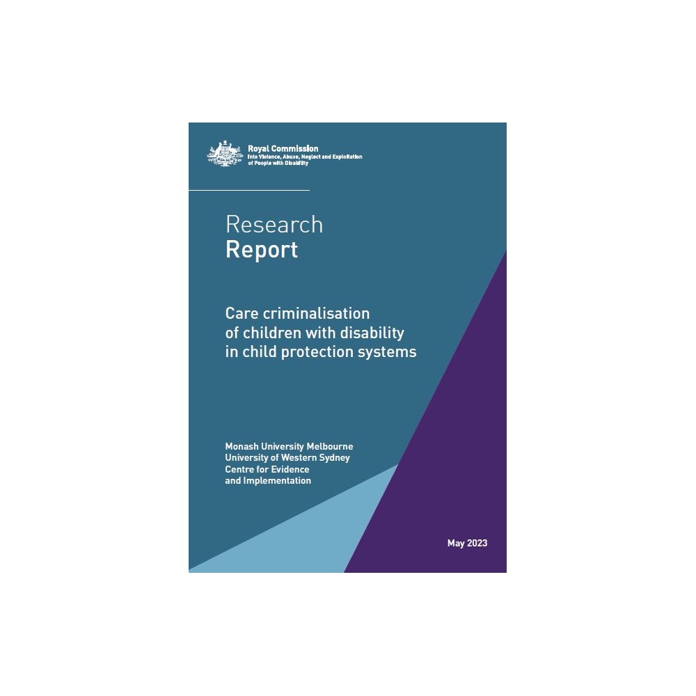 Research report - Care criminalisation of children with disability in child protection systems