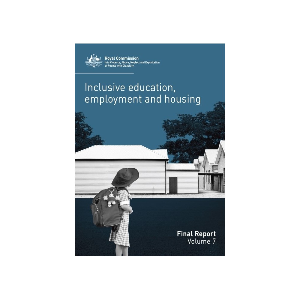 Final report - Volume 7: Inclusive education, employment and housing