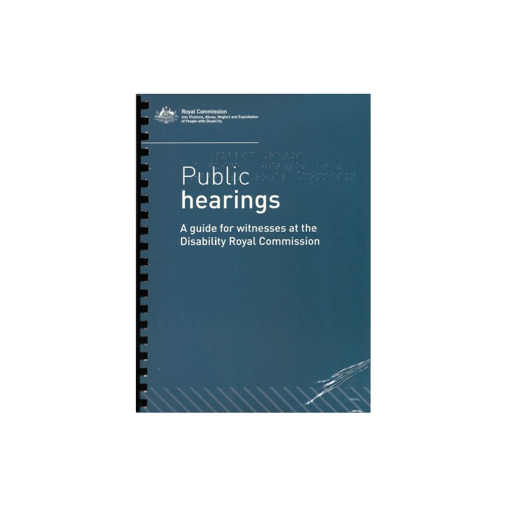 Public Hearings Brochure - Braille version - A guide for witnesses at the Disability Royal Commission